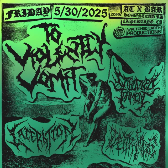 TO VIOLENTLY VOMIT is bringing their chaotic, face-melting sound to X Bar in Cupertino, CA—and you do NOT want to miss this! Expect brutal riffs, unhinged energy, and a night of pure sonic annihilation.

📅 Date: 5/30/2025
⏰ Time: 7pm
📍 Location: X Bar Cupertino

Bring your earplugs and your survival instincts—this is going to get messy. See you in the pit! 💀

#ToViolentlyVomit #ExtremeMusic #BayAreaShows #CupertinoNightlife #XBar #BrutalGigs #NoEardrumsLeft

RSVP & Share!